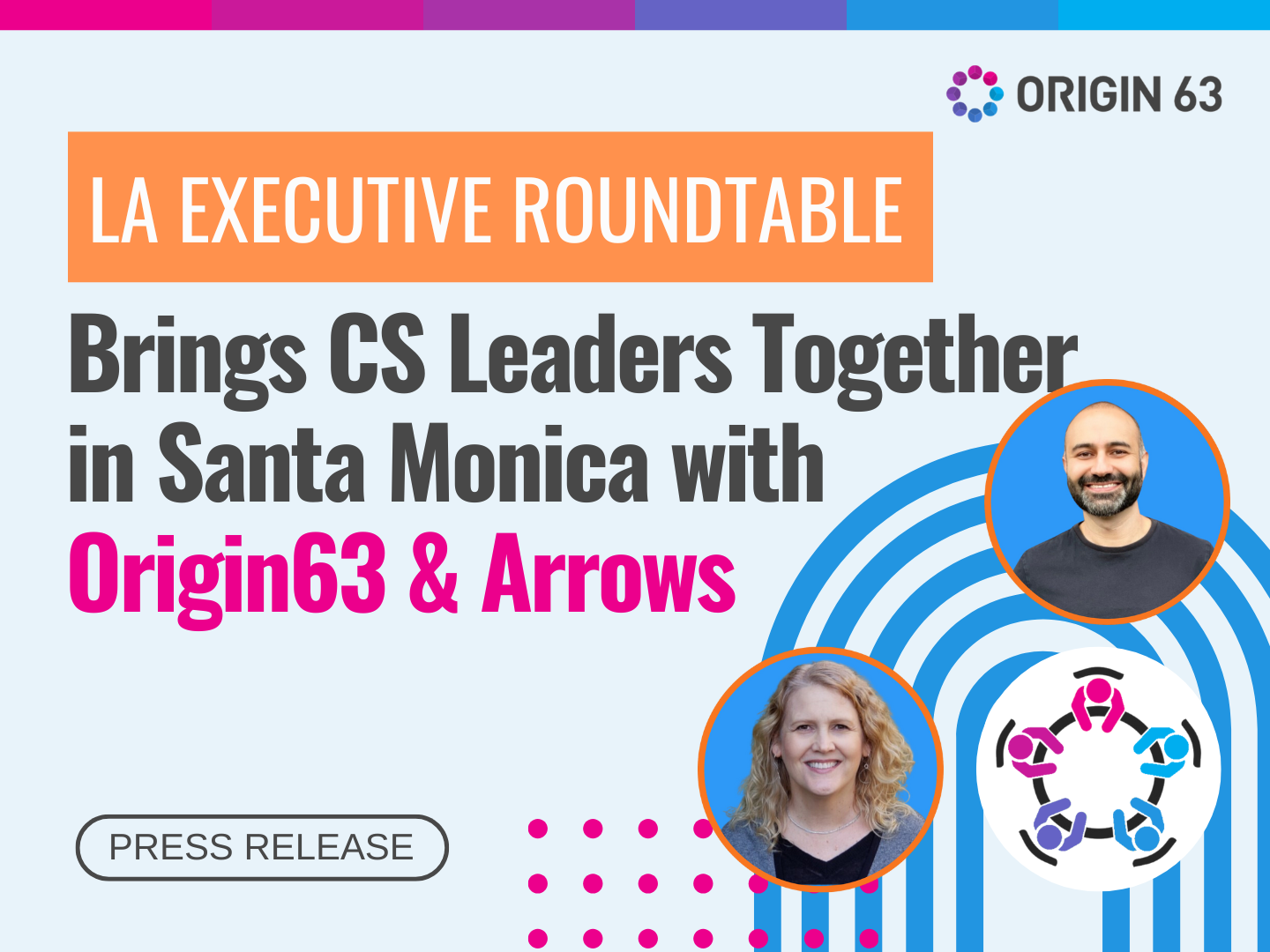 LA Executive Roundtable Brings CS Leaders Together in Santa Monica with Origin63 and Arrows